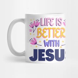 Life is better with Jesus Mug